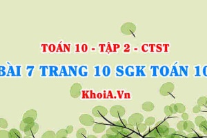 Bài 7 trang 10 SGK Toán 10 Tập 2 Chân trời sáng tạo